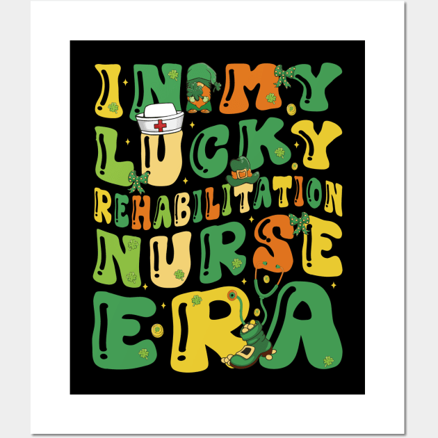 In My Lucky Rehabilitation Nurse Era Saint Patrick Day Funny Wall Art by JUST PINK